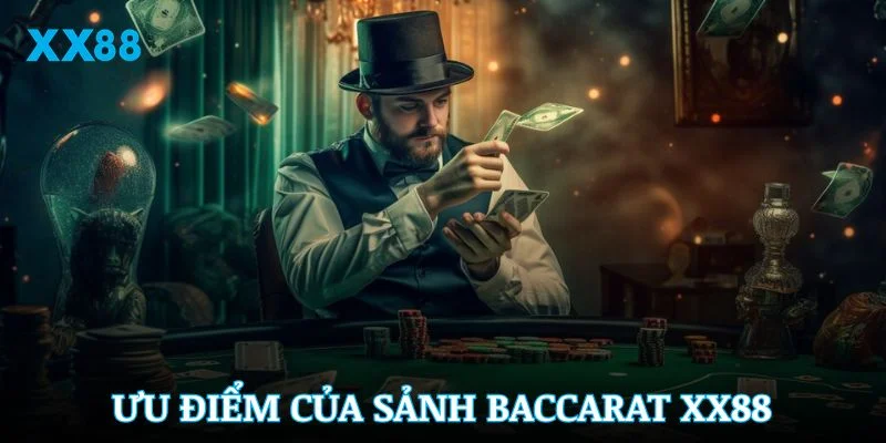 Những ưu điểm làm nên sức hút của sảnh Baccarat XX88