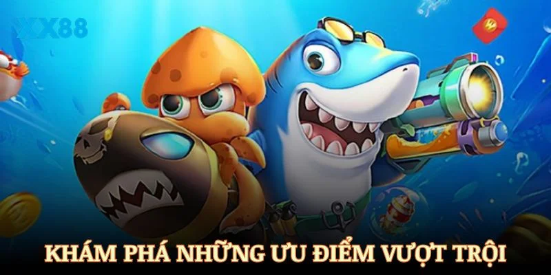 Khám phá những ưu điểm vượt trội của bắn cá H5 trên XX88