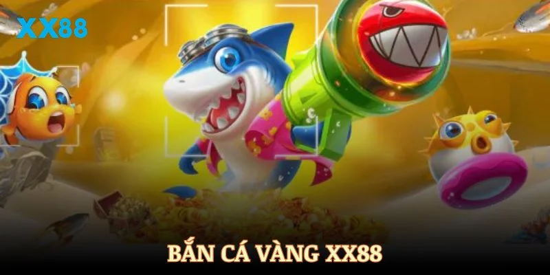 Bắn cá Vàng XX88