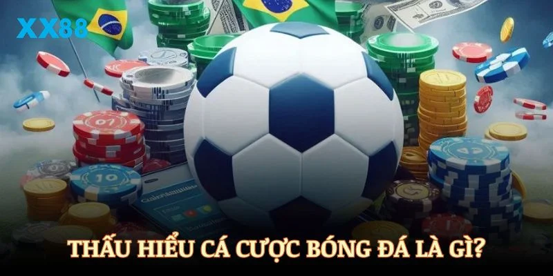 Thấu hiểu chính xác cá cược bóng đá là gì?