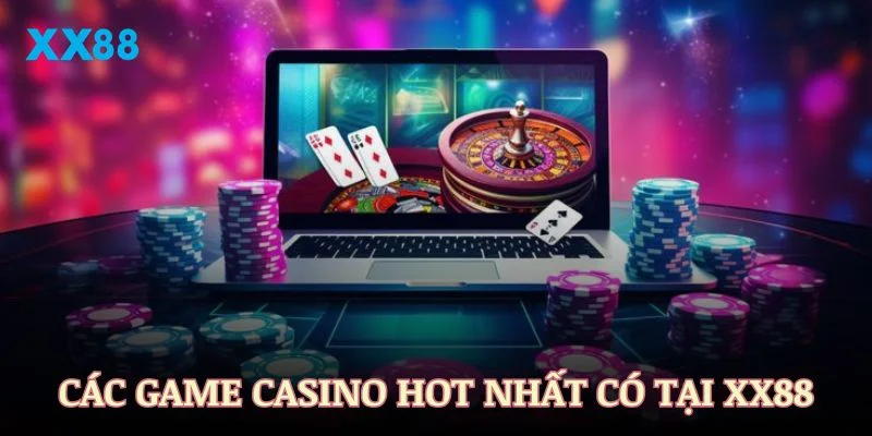 Các thể loại game Casino hot nhất có tại XX88