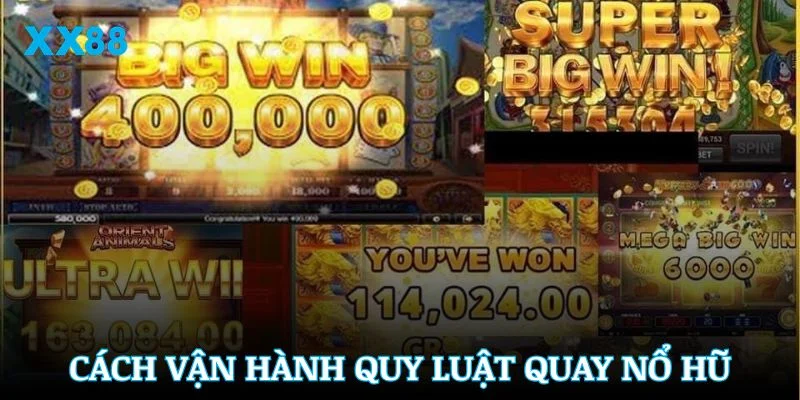 Cách vận hành quy luật quay nổ hũ