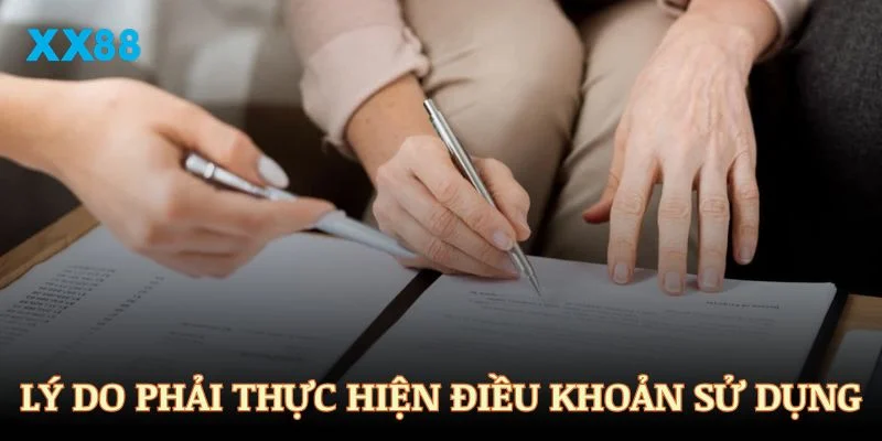 Lý do mọi người cần phải thực hiện theo điều khoản sử dụng XX88