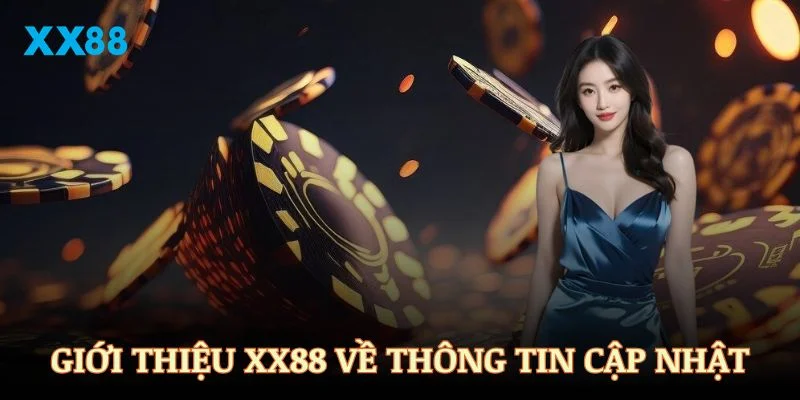 Giới thiệu XX88 về thông tin cập nhật trong năm 2025