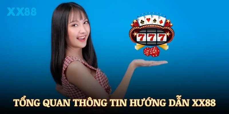Tổng quan thông tin trong chuyên mục hướng dẫn XX88