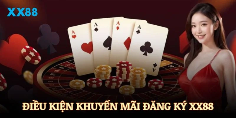 Tuân thủ các điều kiện khuyến mãi đăng ký XX88