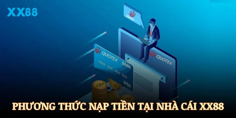 Các phương thức nạp tiền chính thức tại nhà cái XX88