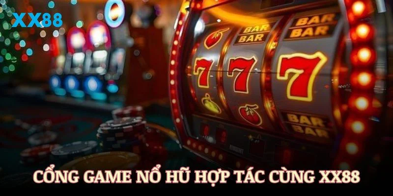Tổng hợp các cổng game nổ hũ hàng đầu hợp tác cùng XX88