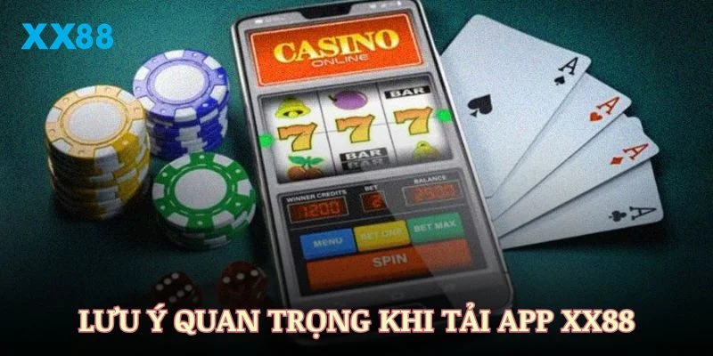 Lưu ý quan trọng khi tải app XX88 bạn nên biết