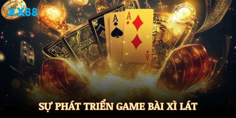 Khám phá hành trình phát triển Xì Lát độc đáo trên XX88