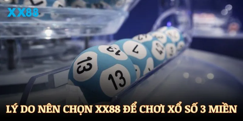 Những lý do bạn nên chọn nhà cái XX88 để chơi xổ số 3 miền
