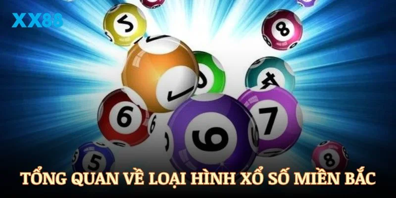 Một số thông tin tổng quan về loại hình xổ số miền Bắc