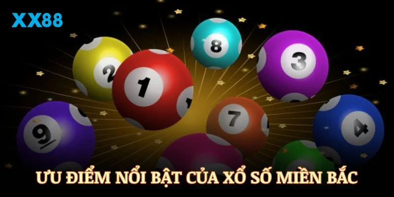 Đánh giá các ưu điểm nổi bật của xổ số miền Bắc